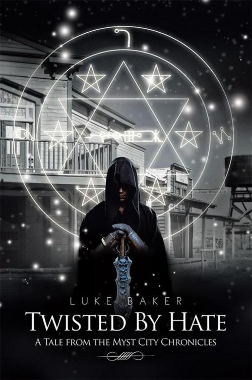 Cover of the book Twisted by Hate by Luke Baker, Xlibris US