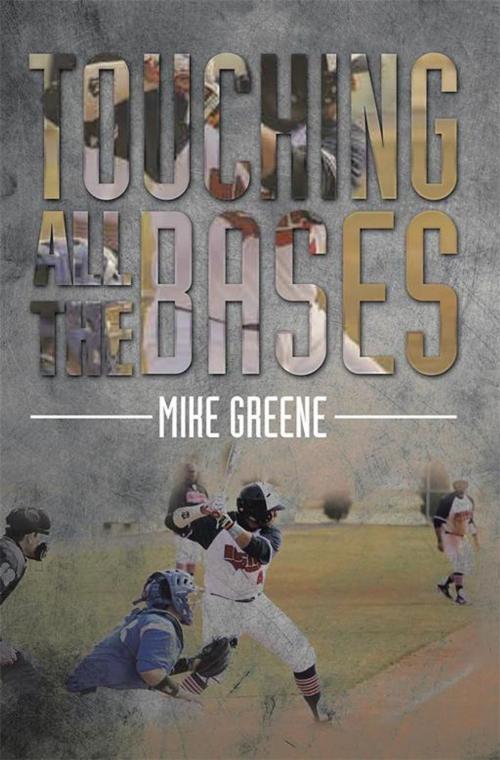 Cover of the book Touching All the Bases by Mike Greene, Xlibris US