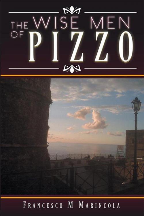 Cover of the book The Wise Men of Pizzo by Francesco M Marincola, Xlibris UK