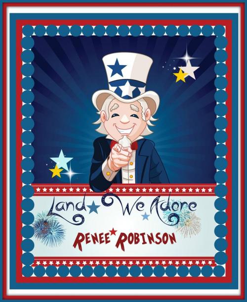 Cover of the book Land We Adore by Renee Robinson, Renee Robinson