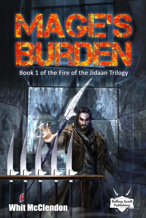 Cover of the book Mage's Burden by Whit McClendon, Rolling Scroll Publishing