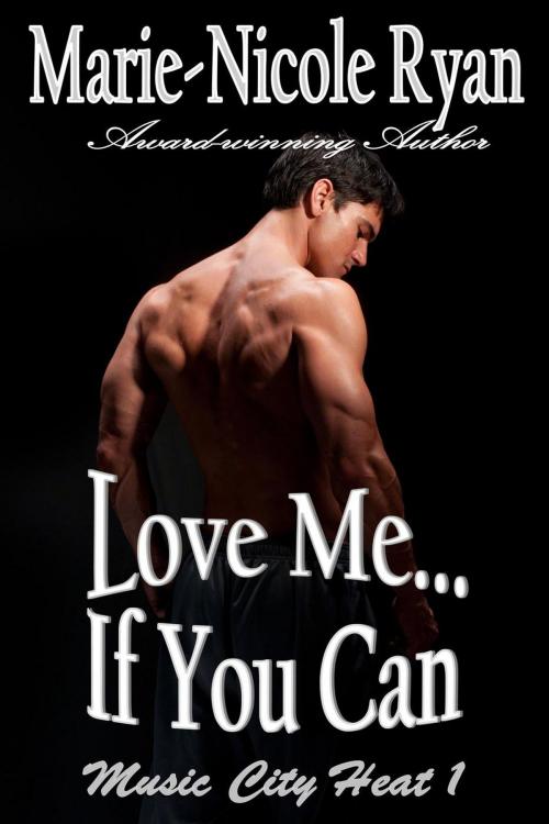 Cover of the book Love Me if You Can by Marie-Nicole Ryan, Ryandale Publishing