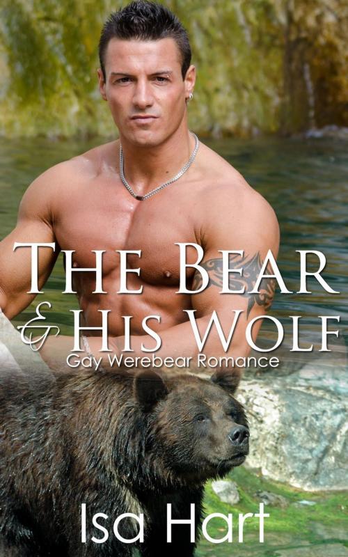 Cover of the book The Bear and His Wolf (Gay Werebear Romance) by Isa Hart, eBook Publishing World
