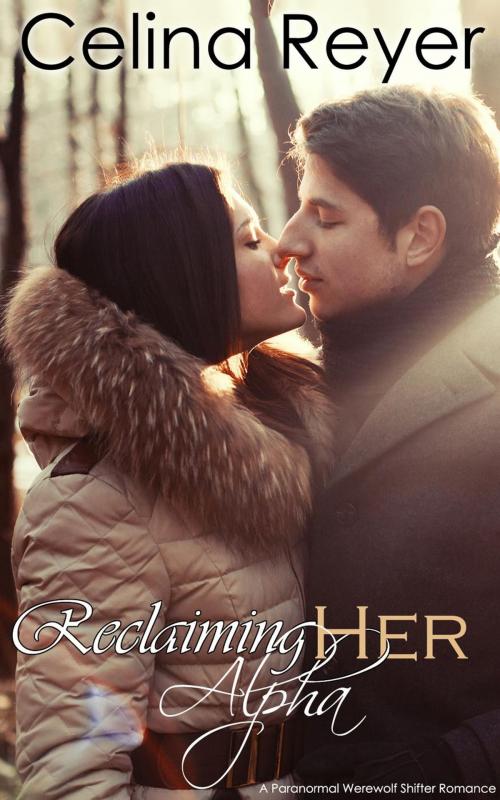 Cover of the book Reclaiming Her Alpha (Paranormal Werewolf Shifter Romance) by Celina Reyer, eBook Publishing World