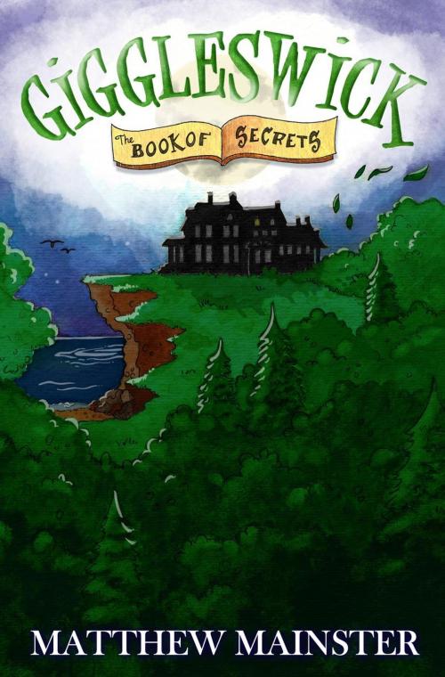 Cover of the book Giggleswick: The Book of Secrets by Matthew Mainster, Lee Press