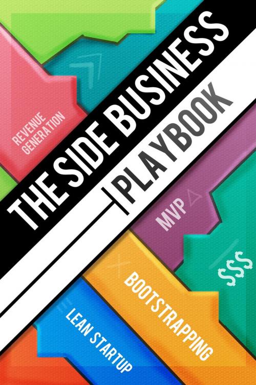 Cover of the book The Side Business Playbook: Discover How 12 Successful Entrepreneurs Bootstrapped Their Startups While Working Full-time by Shanelee, www.innatelycurious.com