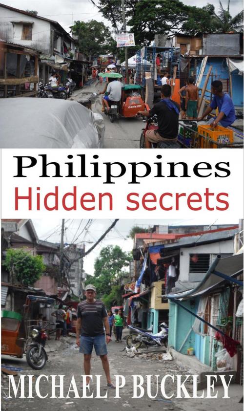 Cover of the book Philippines Hidden Secrets by Michael P Buckley, Michael P Buckley