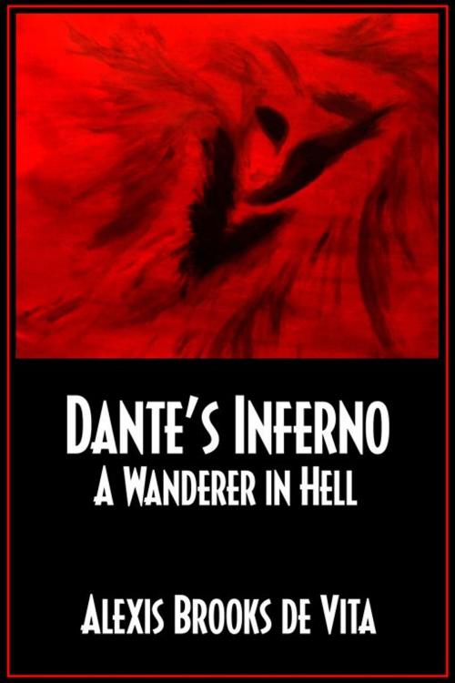Cover of the book Dante's Inferno - A Wanderer In Hell by Alexis Brooks de Vita, Double Dragon Publishing