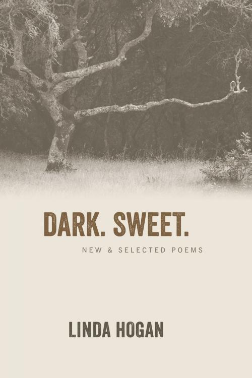 Cover of the book Dark. Sweet. by Linda Hogan, Coffee House Press
