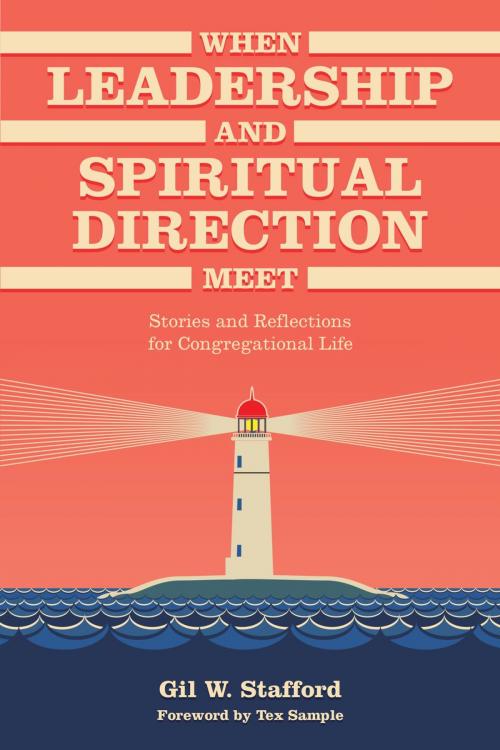 Cover of the book When Leadership and Spiritual Direction Meet by Gil W. Stafford, Ph. D Sample, Rowman & Littlefield Publishers