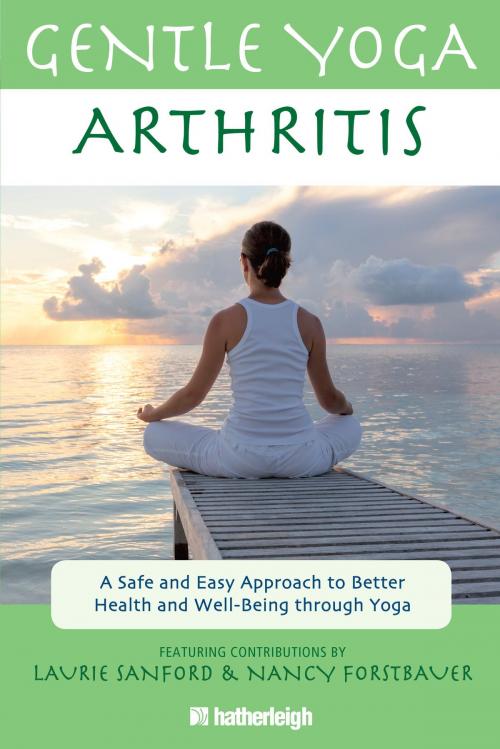 Cover of the book Gentle Yoga for Arthritis by Laurie Sanford, Nancy Forstbauer, Jo Brielyn, Hatherleigh Press