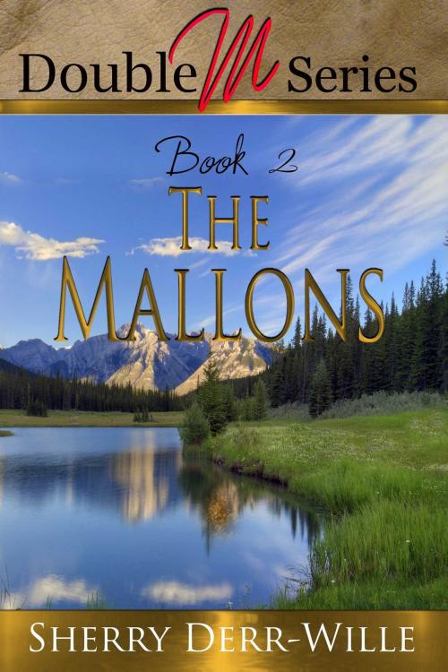 Cover of the book Double M: The Mallons by Sherry Derr-Wille, Whiskey Creek Press