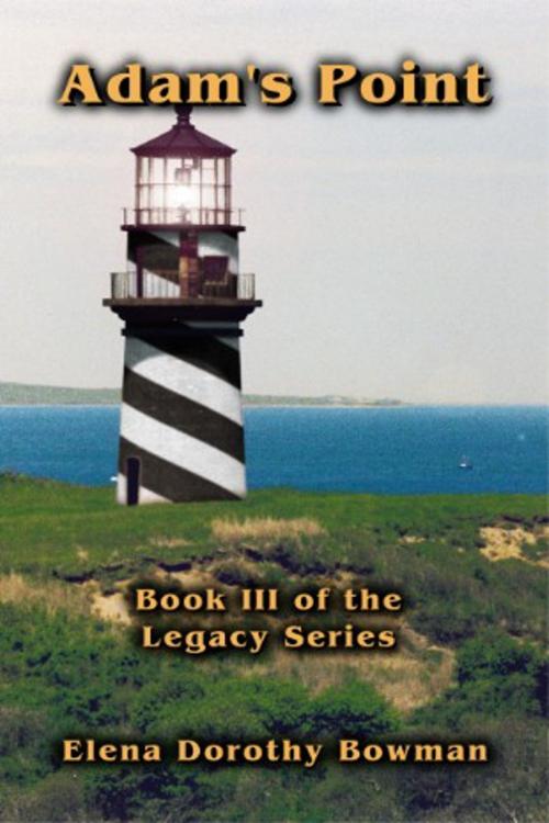 Cover of the book Adam's Point: Book III Legacy Series by Elena Dorothy Bowman, Write Words Inc.