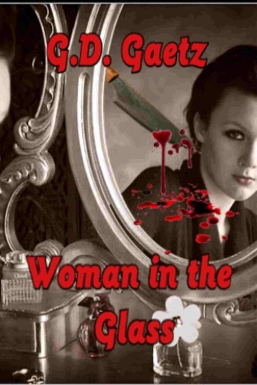 Cover of the book The Woman in the Glass by G.D. Gaetz, Write Words Inc.
