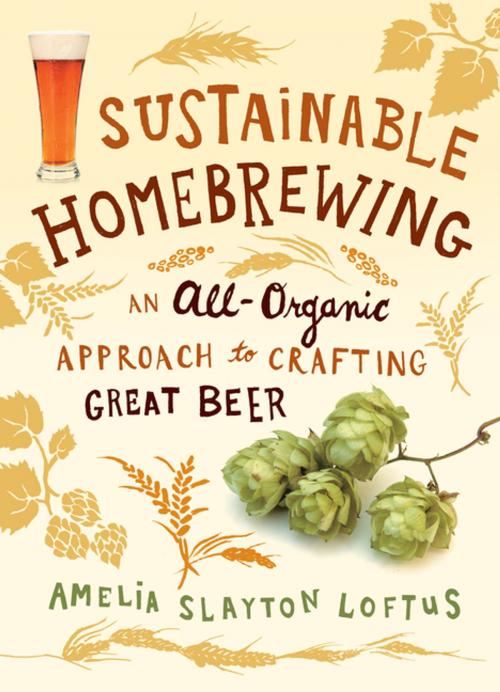 Cover of the book Sustainable Homebrewing by Amelia Slayton Loftus, Storey Publishing, LLC
