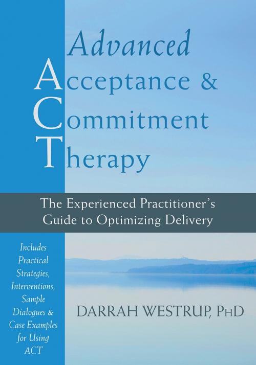 Cover of the book Advanced Acceptance and Commitment Therapy by Darrah Westrup, PhD, New Harbinger Publications
