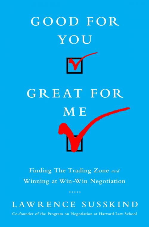 Cover of the book Good for You, Great for Me by Lawrence Susskind, PublicAffairs