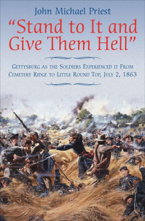 Cover of the book "Stand to It and Give Them Hell" by John Michael Priest, Savas Beatie