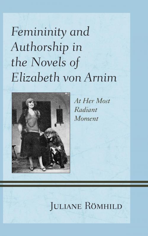 Cover of the book Femininity and Authorship in the Novels of Elizabeth von Arnim by Juliane Römhild, Fairleigh Dickinson University Press