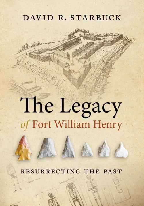 Cover of the book The Legacy of Fort William Henry by David R. Starbuck, University Press of New England