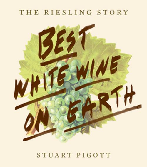 Cover of the book Best White Wine on Earth by Stuart Pigott, ABRAMS (Ignition)