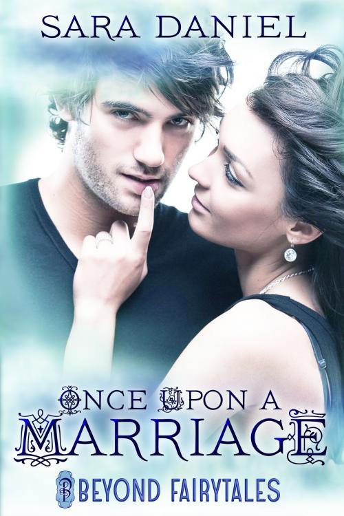 Cover of the book Once Upon a Marriage by Sara Daniel, Decadent Publishing