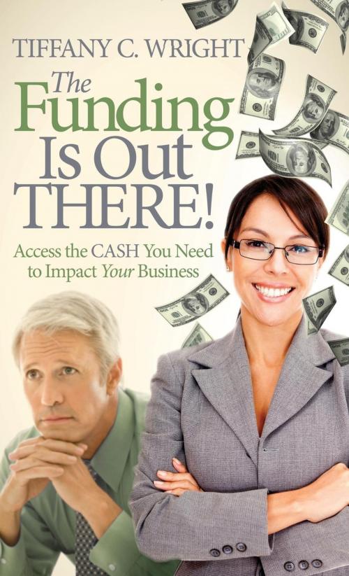 Cover of the book The Funding Is Out There! by Tiffany C. Wright, Morgan James Publishing