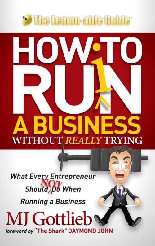 Cover of the book How to Ruin a Business Without Really Trying by M. J. Gottlieb, Morgan James Publishing
