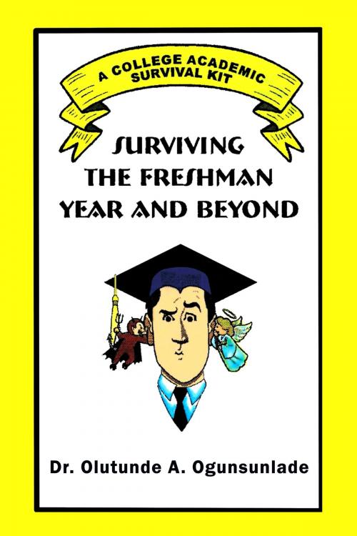 Cover of the book Surviving the Freshman Year and Beyond by Dr. Olutunde A. Ogunsunlade, BookWhirl Publishing