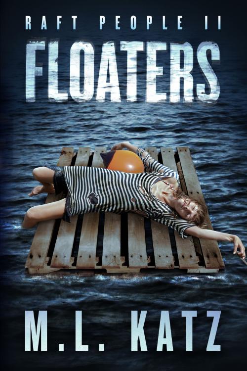 Cover of the book Raft People 2: Floaters by M.L. Katz, Permuted Press