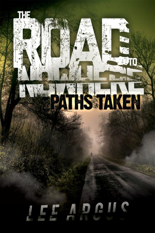 Cover of the book The Road to Nowhere 2: Paths Taken by Lee Argus, Permuted Press