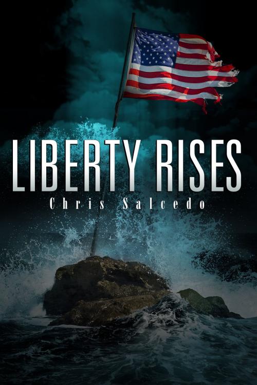 Cover of the book Liberty Rises by Chris Salcedo, Post Hill Press