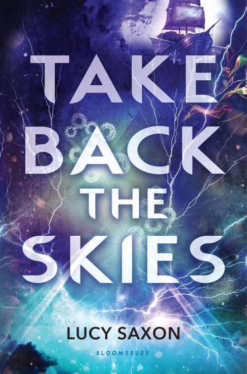 Cover of the book Take Back the Skies by Lucy Saxon, Bloomsbury Publishing