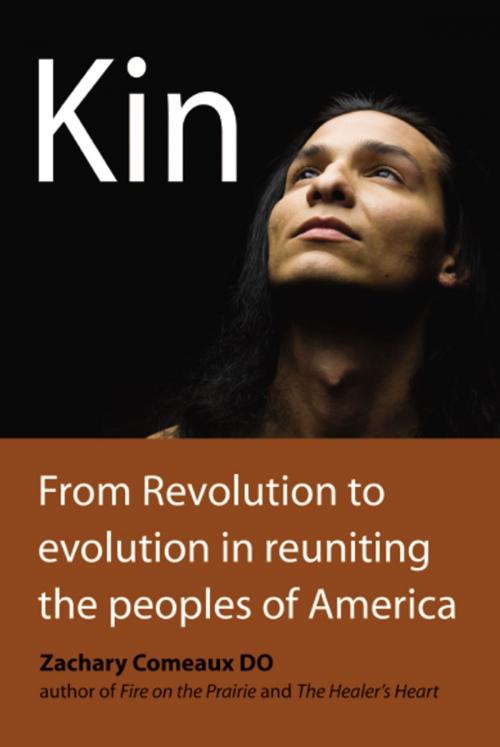 Cover of the book KIN: From Revolution to Evolution in Reuniting the Peoples of America by Zachary Comeaux, BookLocker.com, Inc.