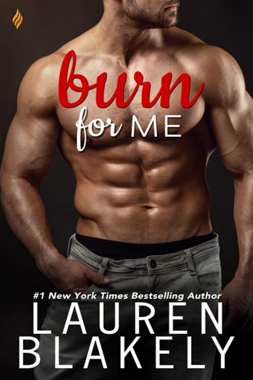 Cover of the book Burn for Me by Lauren Blakely, Entangled Publishing, LLC