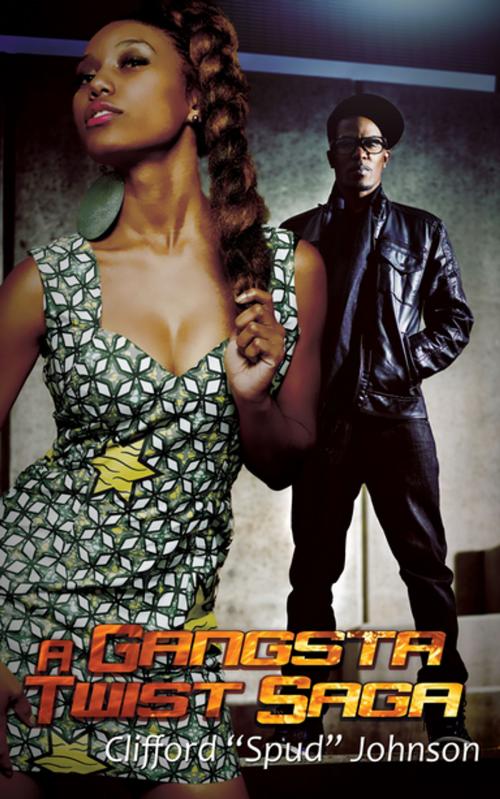 Cover of the book A Gangsta Twist Saga by Clifford "Spud" Johnson, Urban Books