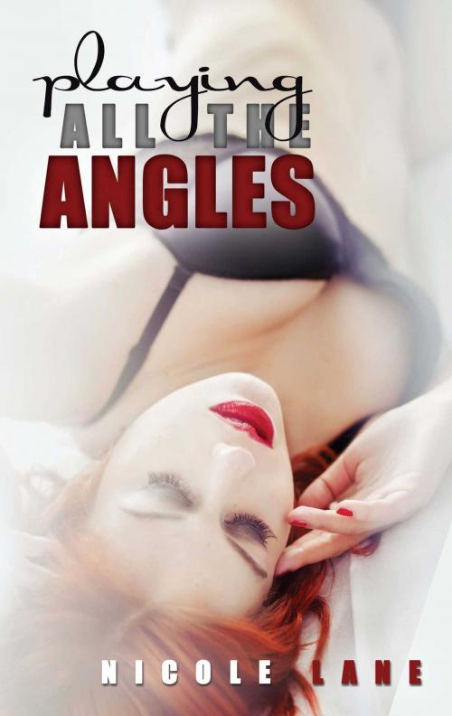 Cover of the book Playing All the Angles by Nicole Lane, Omnific Publishing