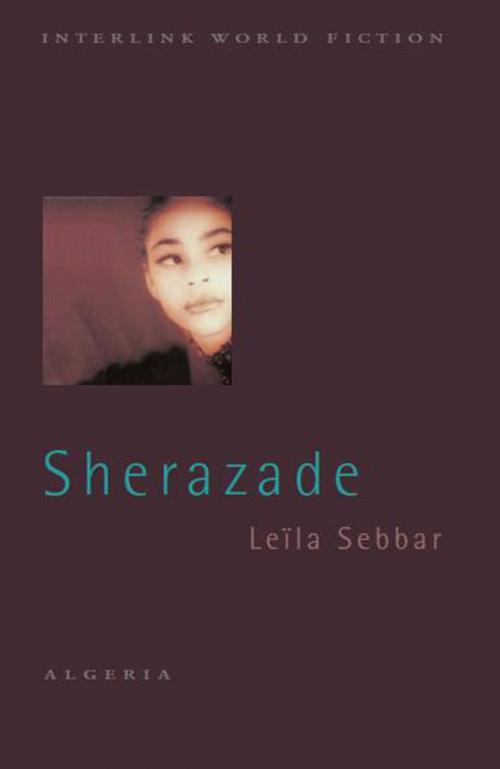 Cover of the book Sherazade by Leila Sebbar, Dorothy S. Blair, Interlink Publishing