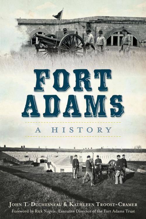 Cover of the book Fort Adams by John T. Duchesneau, Kathleen Troost-Cramer, Arcadia Publishing Inc.