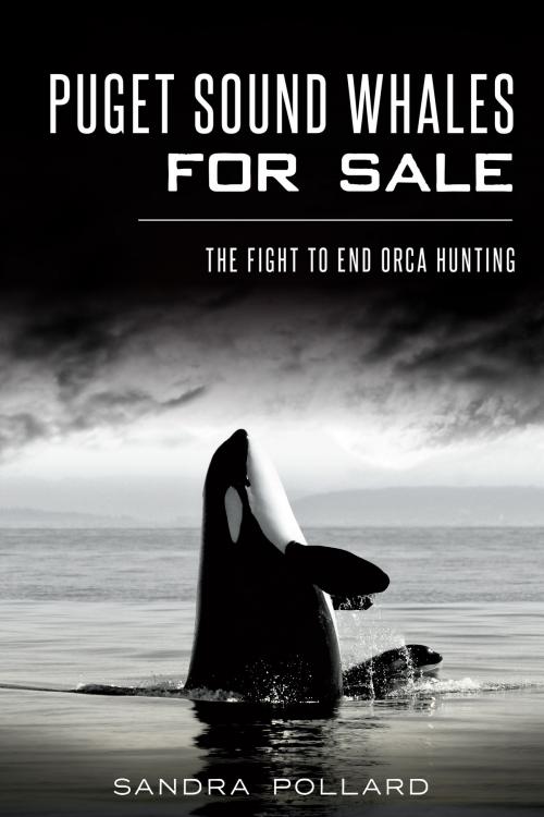Cover of the book Puget Sound Whales for Sale by Sandra Pollard, Arcadia Publishing Inc.