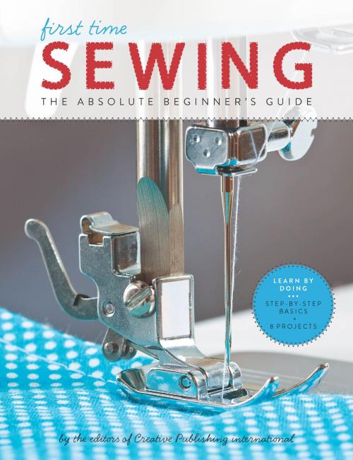 Cover of the book First Time Sewing by Editors of Creative Publishing international, Creative Publishing International