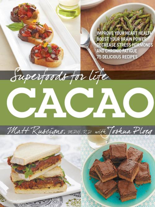 Cover of the book Superfoods for Life, Cacao by Matt Ruscigno, M.P.H, R.D., Fair Winds Press
