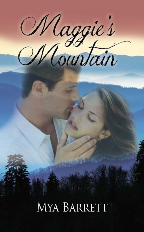 Cover of the book Maggie's Mountain by Mya Barrett, The Wild Rose Press, Inc.