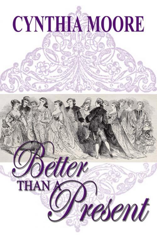 Cover of the book Better than a Present by Cynthia  Moore, The Wild Rose Press, Inc.