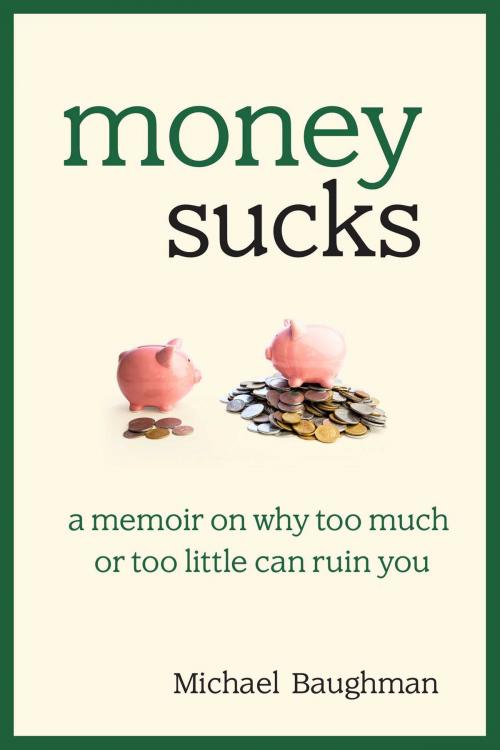 Cover of the book Money Sucks by Michael Baughman, Skyhorse
