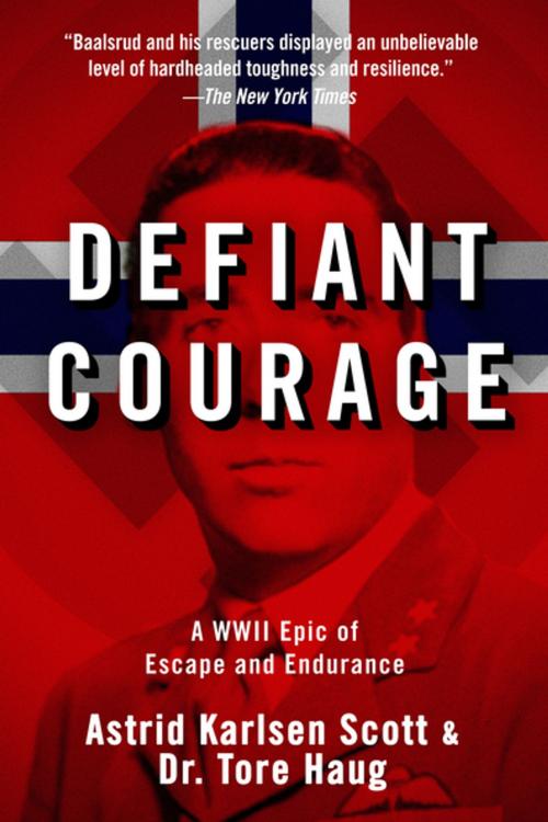 Cover of the book Defiant Courage by Astrid Karlsen Scott, Dr. Tore Haug, Skyhorse Publishing