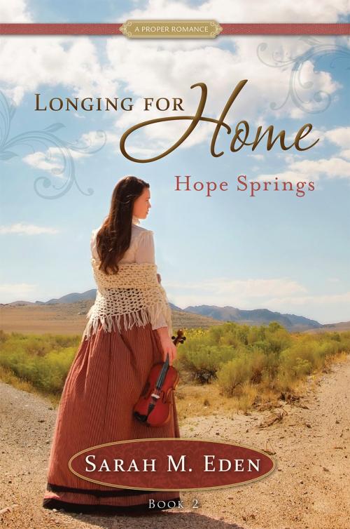 Cover of the book Longing for Home, Book 2: Hope Springs by Sarah M. Eden, Deseret Book Company