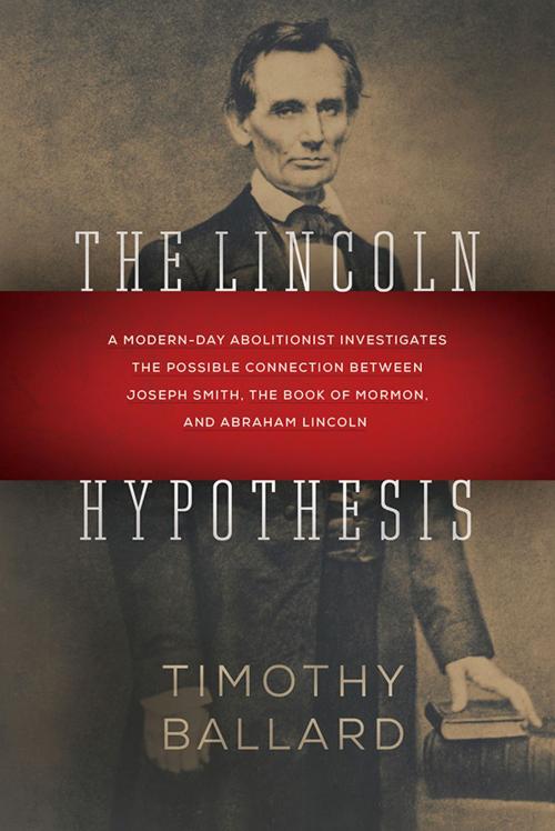 Cover of the book The Lincoln Hypothesis by Timothy Ballard, Deseret Book