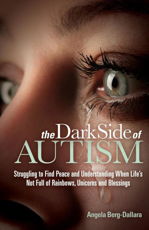 Cover of the book The Dark Side of Autism by Angela Berg-Dallara, Morgan James Publishing