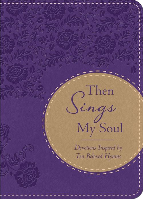 Cover of the book Then Sings My Soul by Compiled by Barbour Staff, Barbour Publishing, Inc.